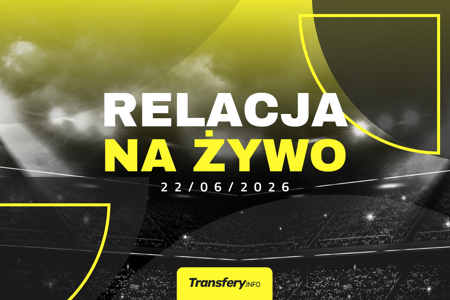 Transfery - Relacja na żywo [22/06/2026]
