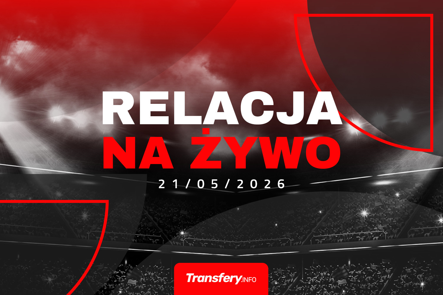 Transfery - Relacja na żywo [21/05/2026] | Transfery.info