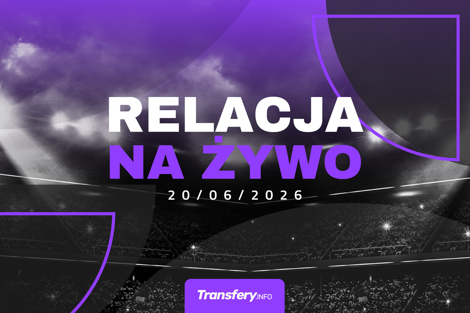 Transfery - Relacja na żywo [20/06/2026]