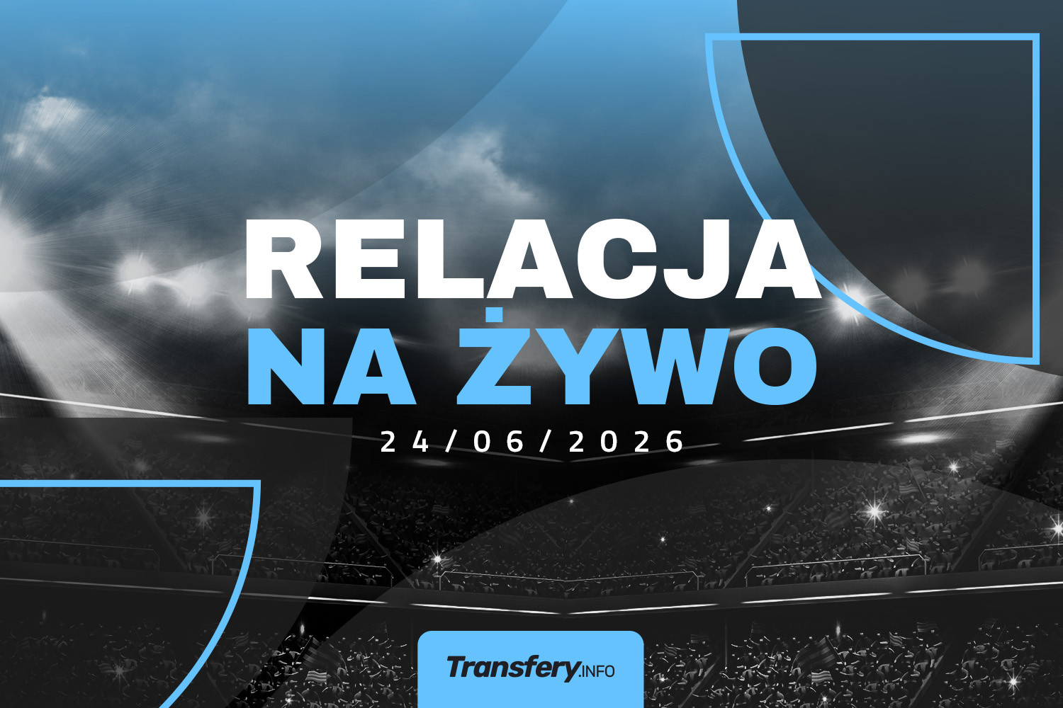 Transfery - Relacja na żywo [24/06/2026]